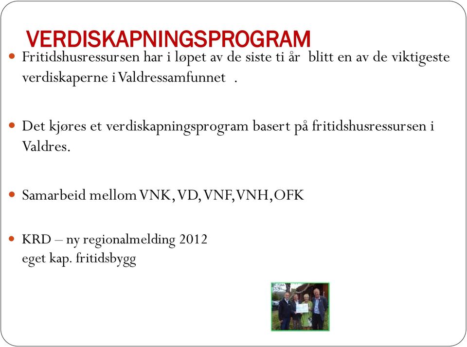 Det kjøres et verdiskapningsprogram basert på fritidshusressursen i