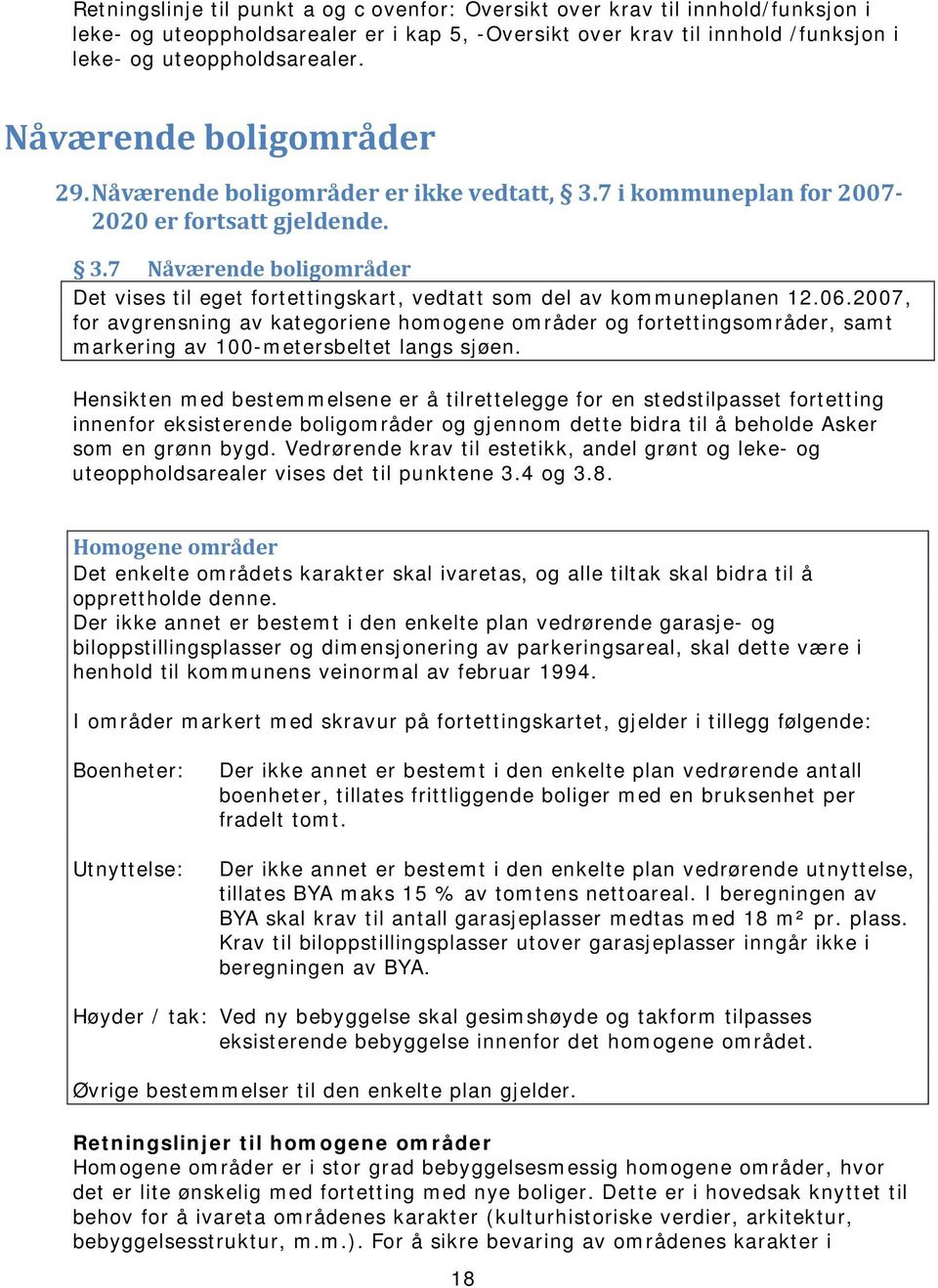 06.2007, for avgrensning av kategoriene homogene områder og fortettingsområder, samt markering av 100-metersbeltet langs sjøen.