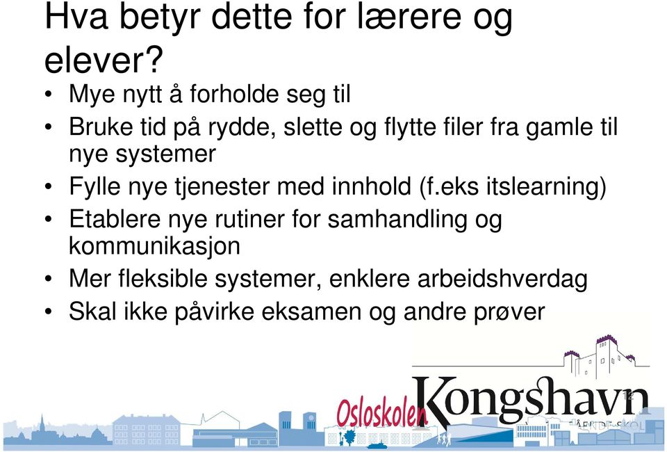 til nye systemer Fylle nye tjenester med innhold (f.