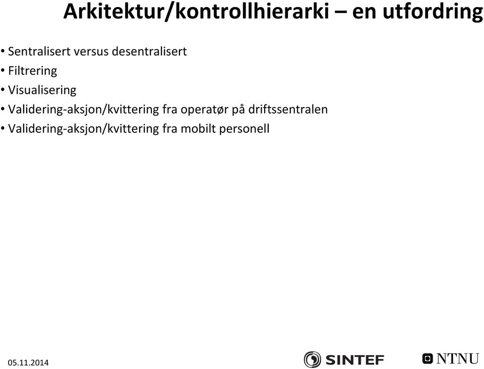 Validering-aksjon/kvittering fra operatør på