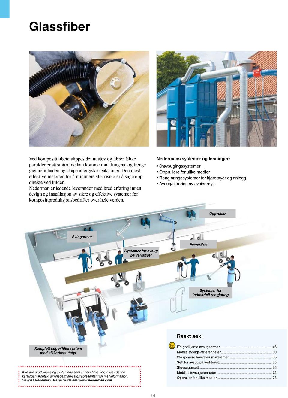 Nederman er ledende leverandør med bred erfaring innen design og installasjon av sikre og effektive systemer for komposittproduksjonsbedrifter over hele verden.