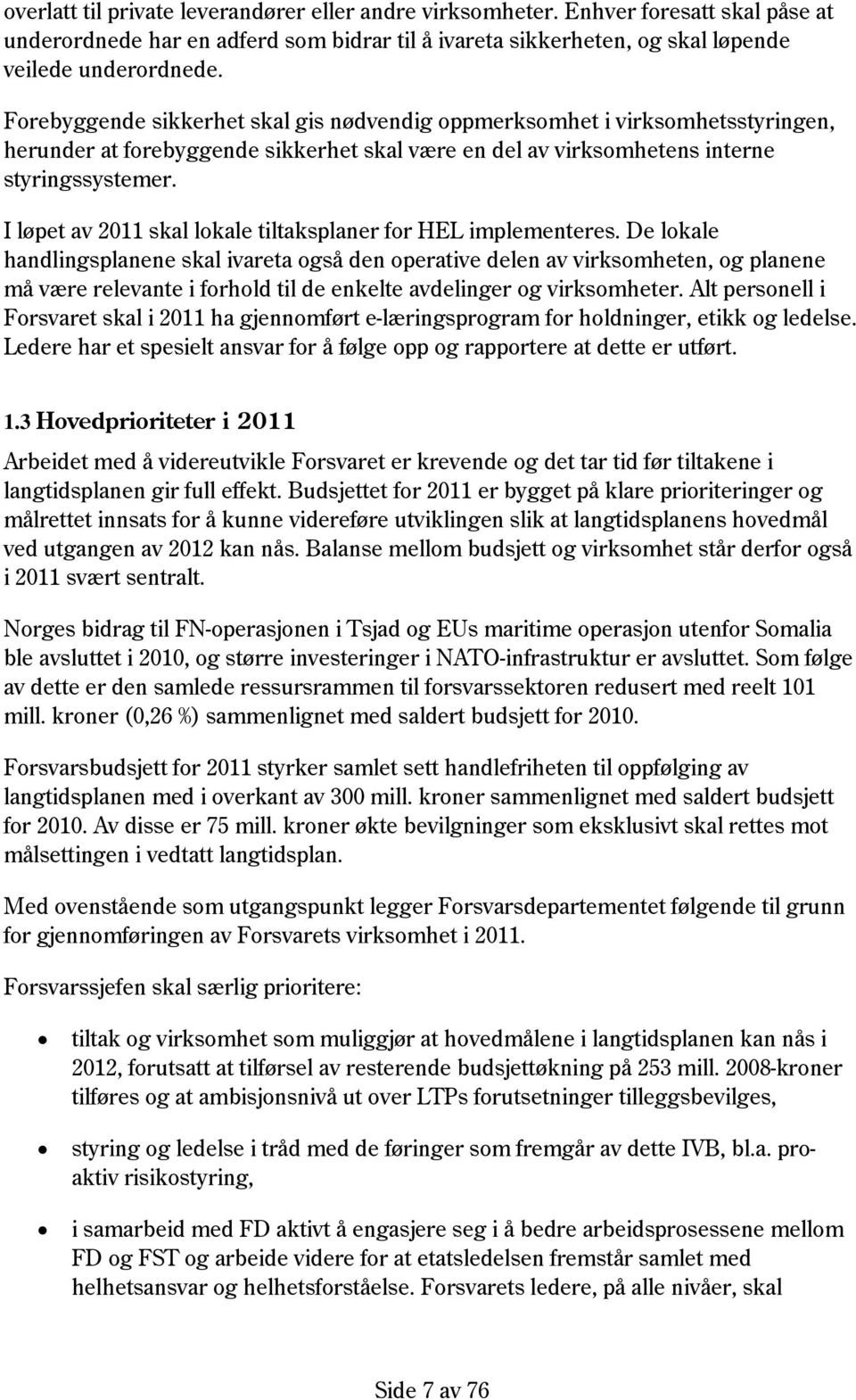 I løpet av 2011 skal lokale tiltaksplaner for HEL implementeres.