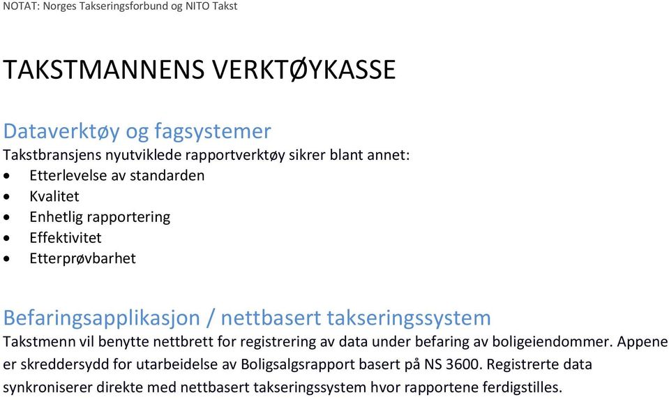 vil benytte nettbrett for registrering av data under befaring av boligeiendommer.