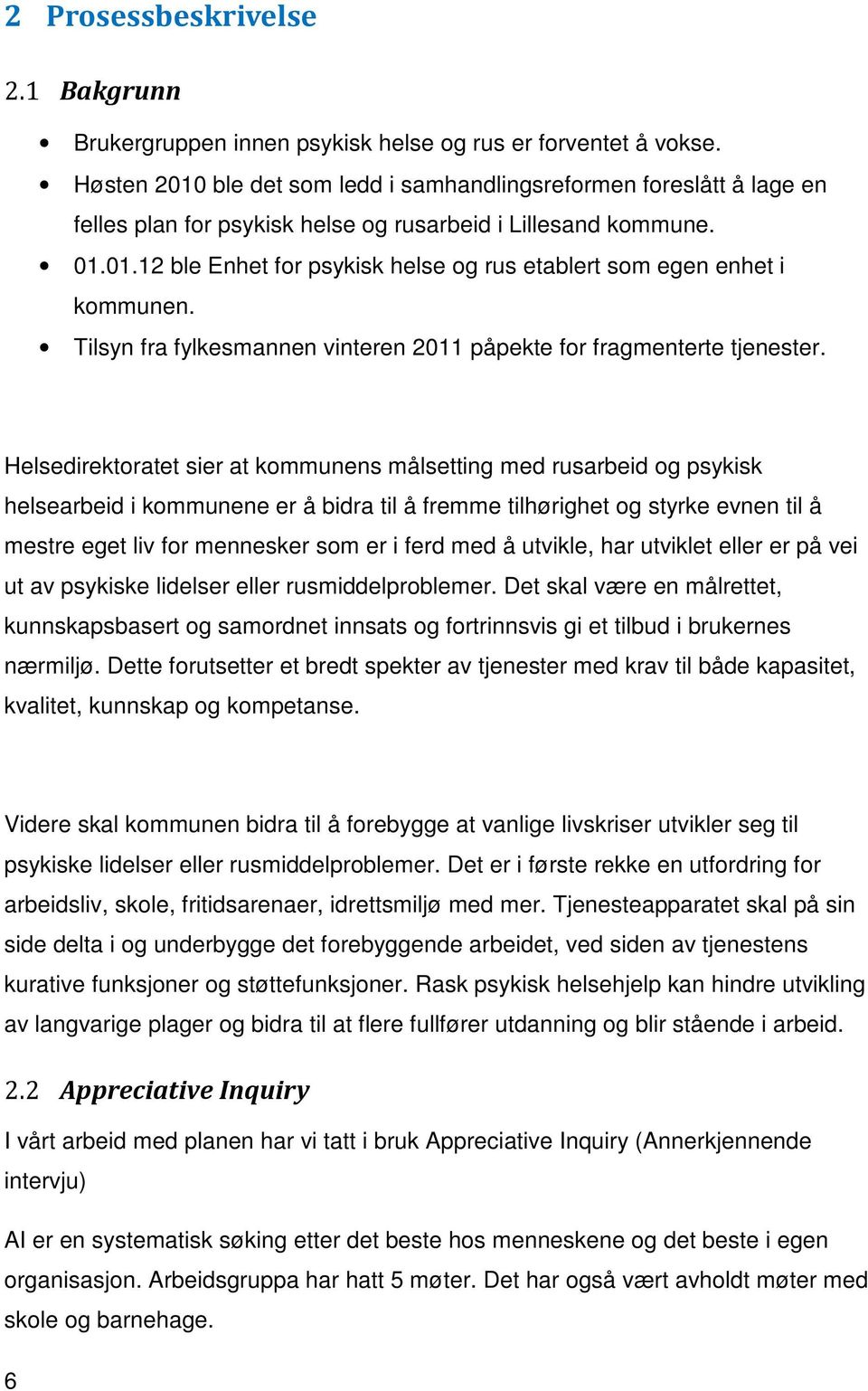 Tilsyn fra fylkesmannen vinteren 2011 påpekte for fragmenterte tjenester.