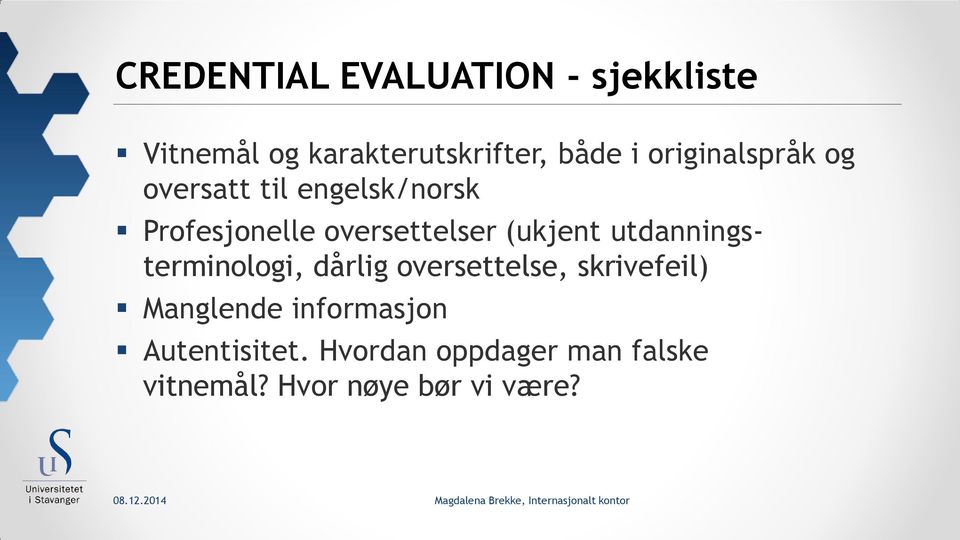 (ukjent utdanningsterminologi, dårlig oversettelse, skrivefeil) Manglende