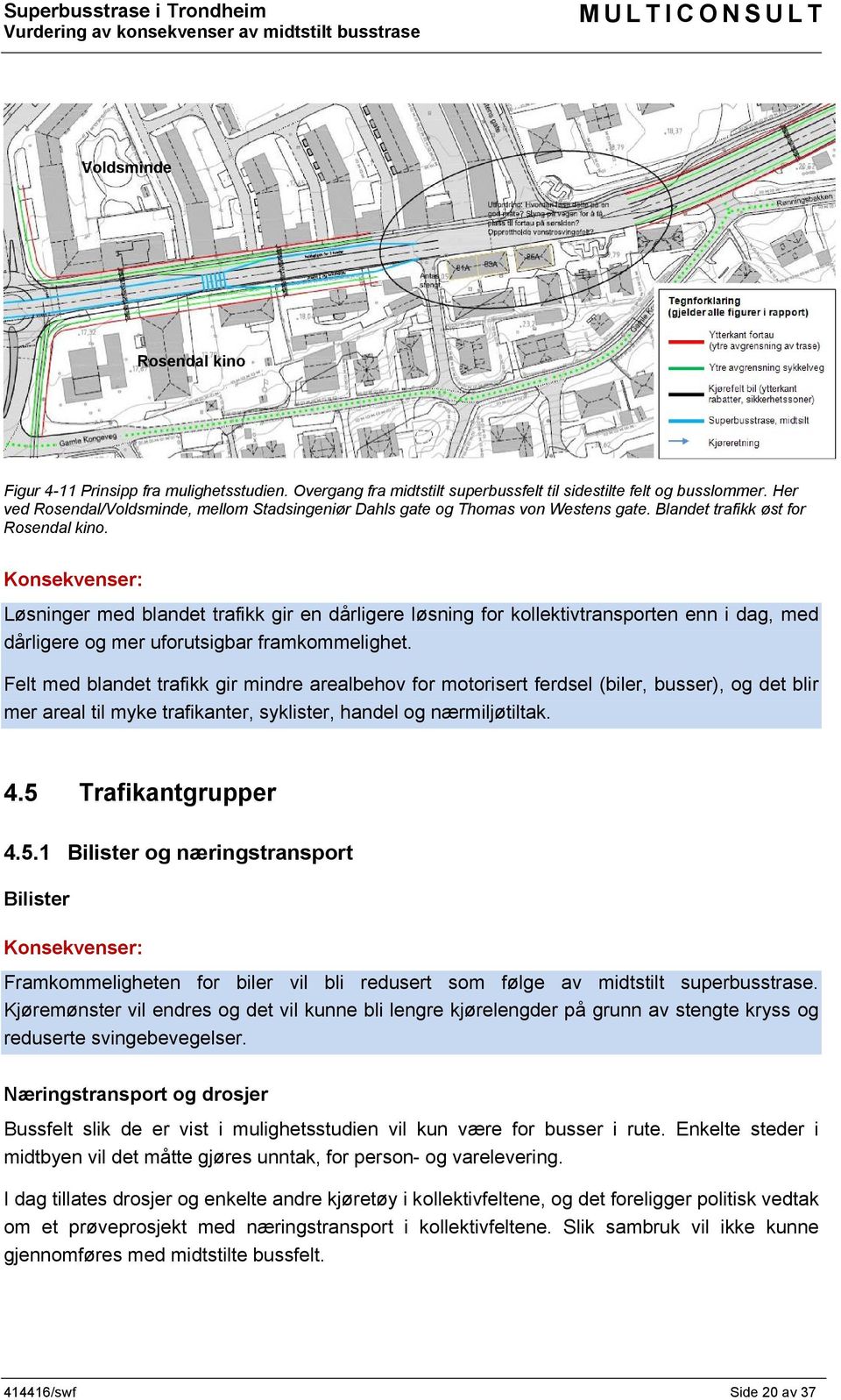 Løsninger med blandet trafikk gir en dårligere løsning for kollektivtransporten enn i dag, med dårligere og mer uforutsigbar framkommelighet.