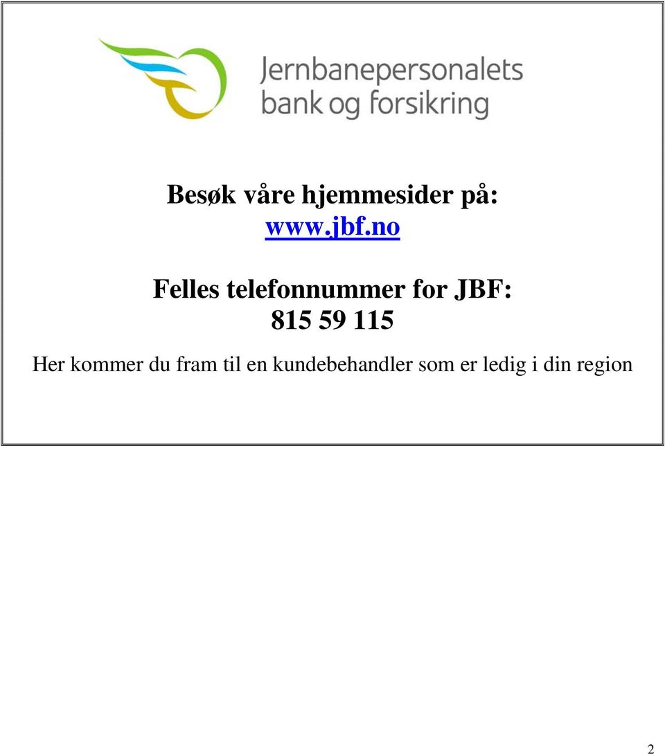 59 115 Her kommer du fram til en