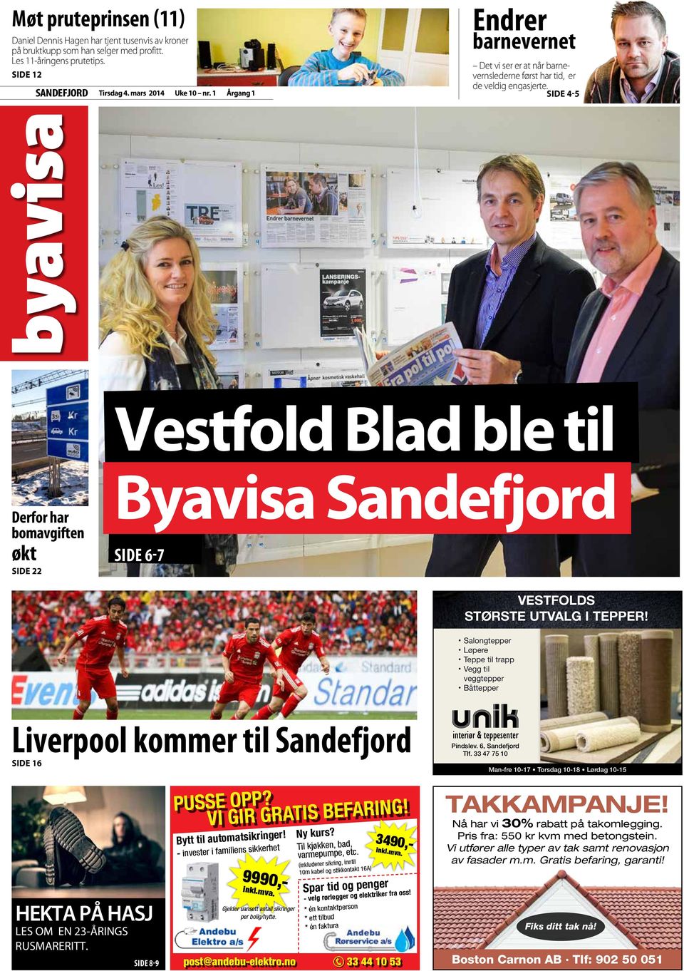 SIDE 4-5 Derfor har bomavgiften økt side 22 Vestfold Blad ble til Byavisa Sandefjord SIDE 6-7 VESTFOLDS STØRSTE UTVALG I TEPPER!