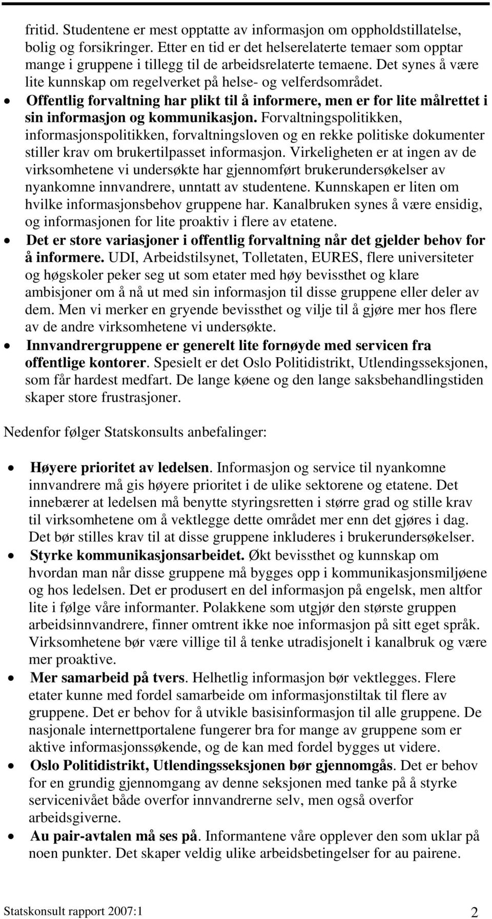 Offentlig forvaltning har plikt til å informere, men er for lite målrettet i sin informasjon og kommunikasjon.