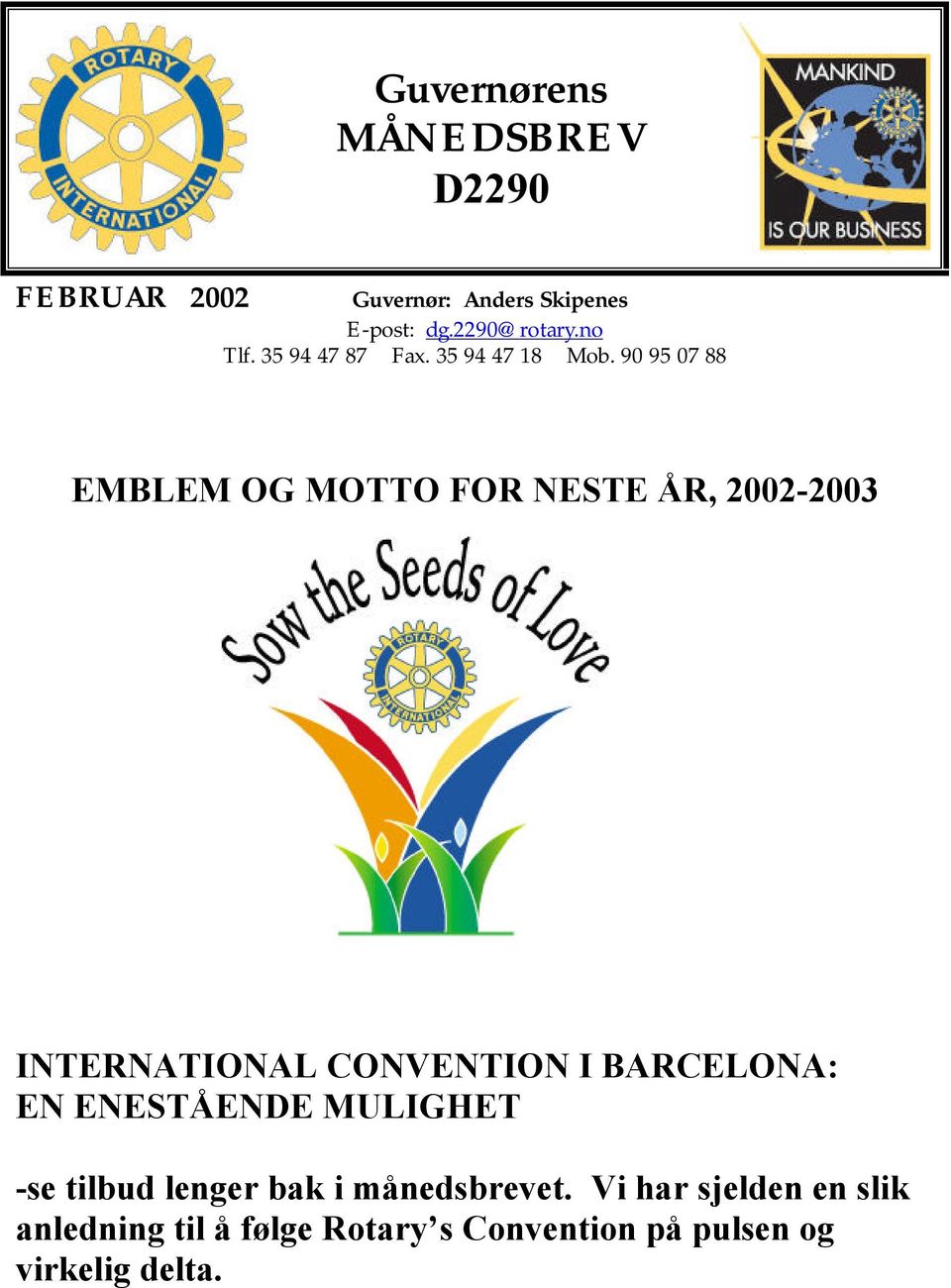 90 95 07 88 EMBLEM OG MOTTO FOR NESTE ÅR, 2002-2003 INTERNATIONAL CONVENTION I BARCELONA: EN