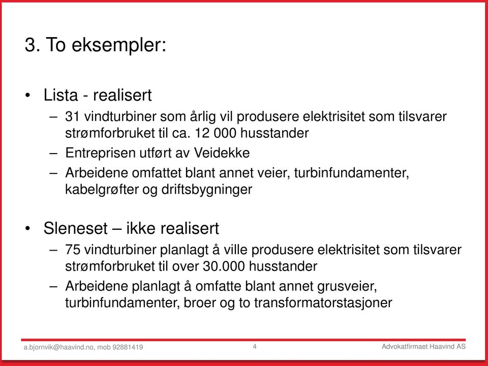 driftsbygninger Sleneset ikke realisert 75 vindturbiner planlagt å ville produsere elektrisitet som tilsvarer strømforbruket til