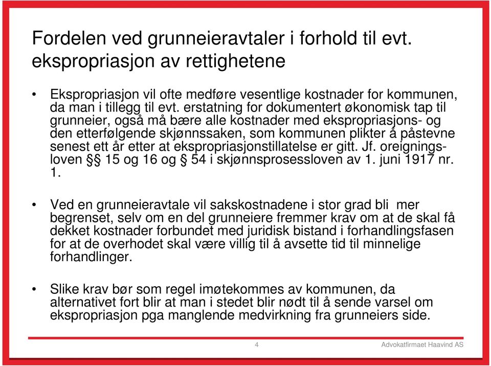 ekspropriasjonstillatelse er gitt. Jf. oreigningsloven 15