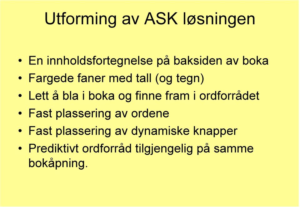 fram i ordforrådet Fast plassering av ordene Fast plassering av