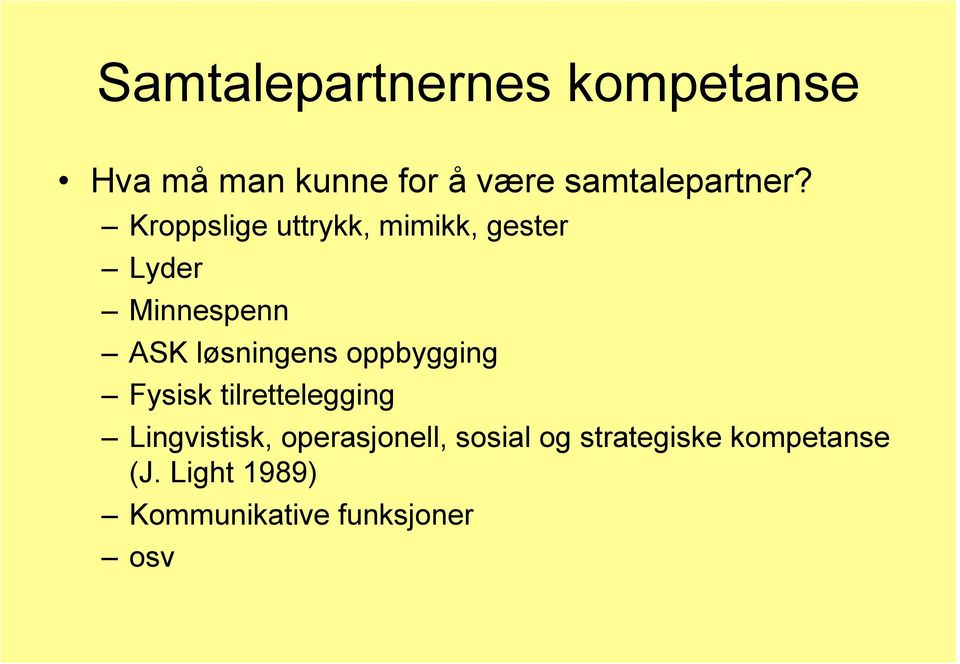 Kroppslige uttrykk, mimikk, gester Lyder Minnespenn ASK løsningens