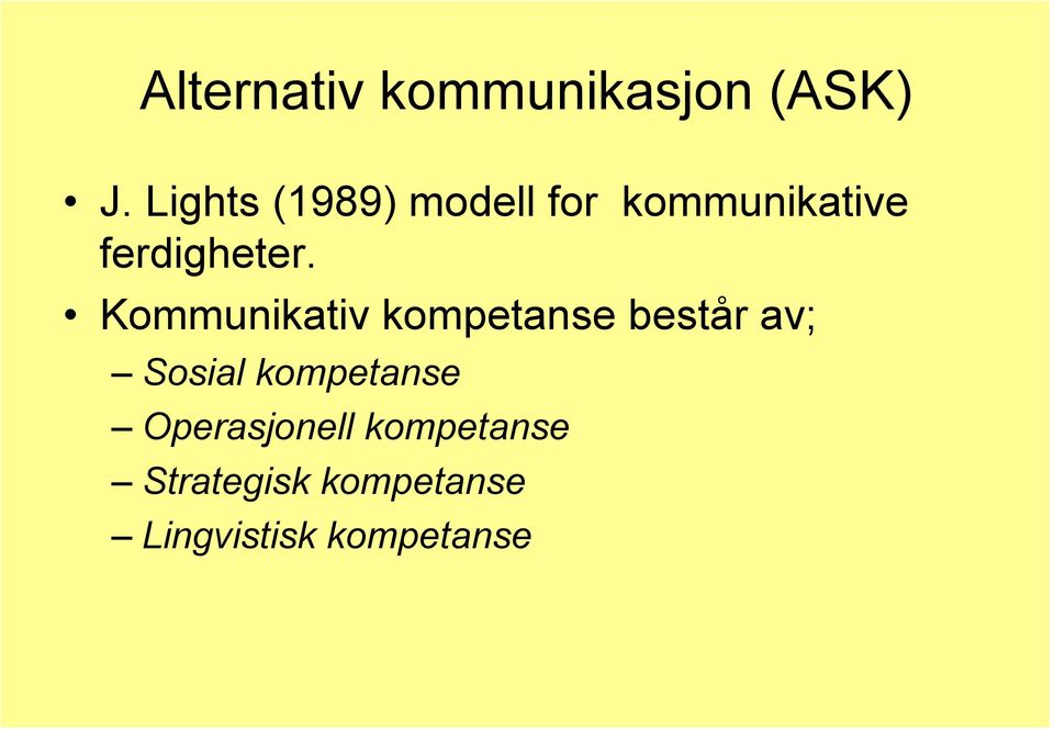 Kommunikativ kompetanse består av; Sosial