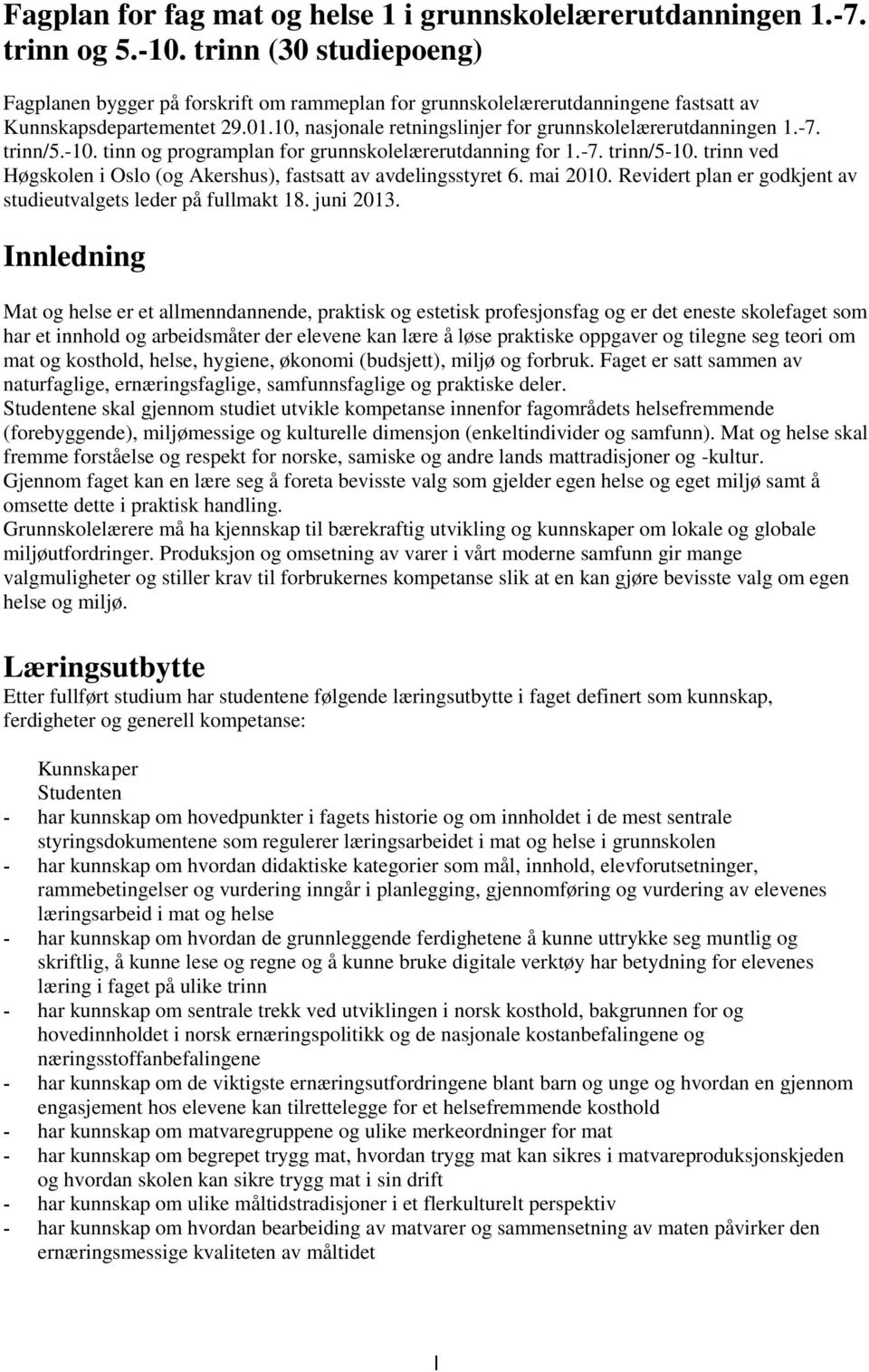 10, nasjonale retningslinjer for grunnskolelærerutdanningen 1.-7. trinn/5.-10. tinn og programplan for grunnskolelærerutdanning for 1.-7. trinn/5-10.