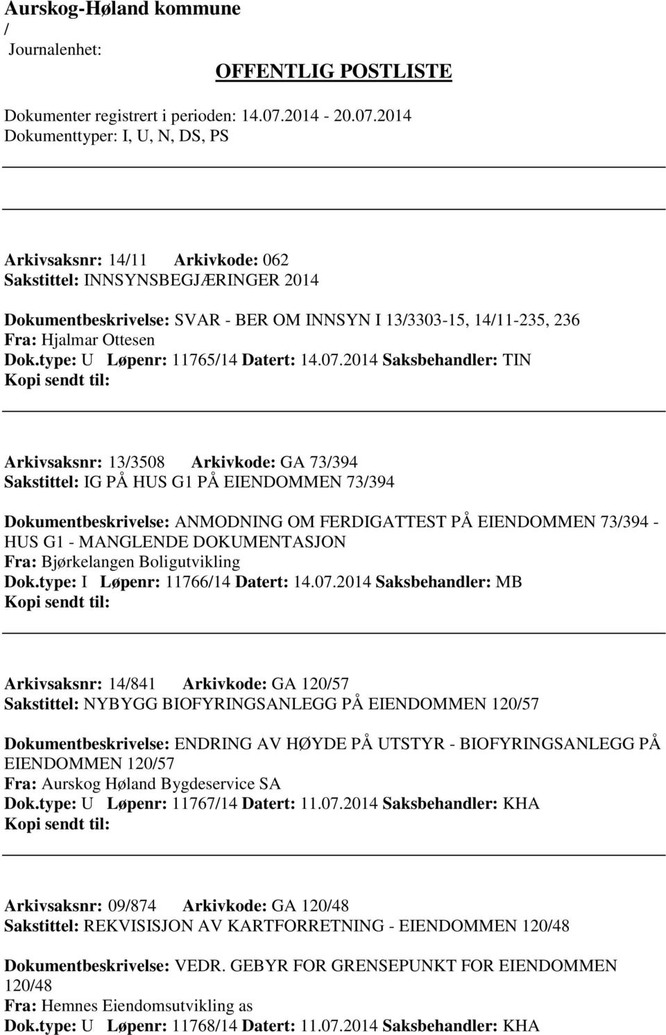 DOKUMENTASJON Fra: Bjørkelangen Boligutvikling Dok.type: I Løpenr: 1176614 Datert: 14.07.