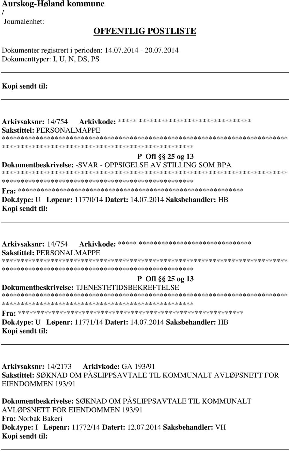 2014 Saksbehandler: HB Arkivsaksnr: 14754 Arkivkode: ***** ****************************** Sakstittel: PERSONALMAPPE ************************* P Ofl 25 og 13 Dokumentbeskrivelse: