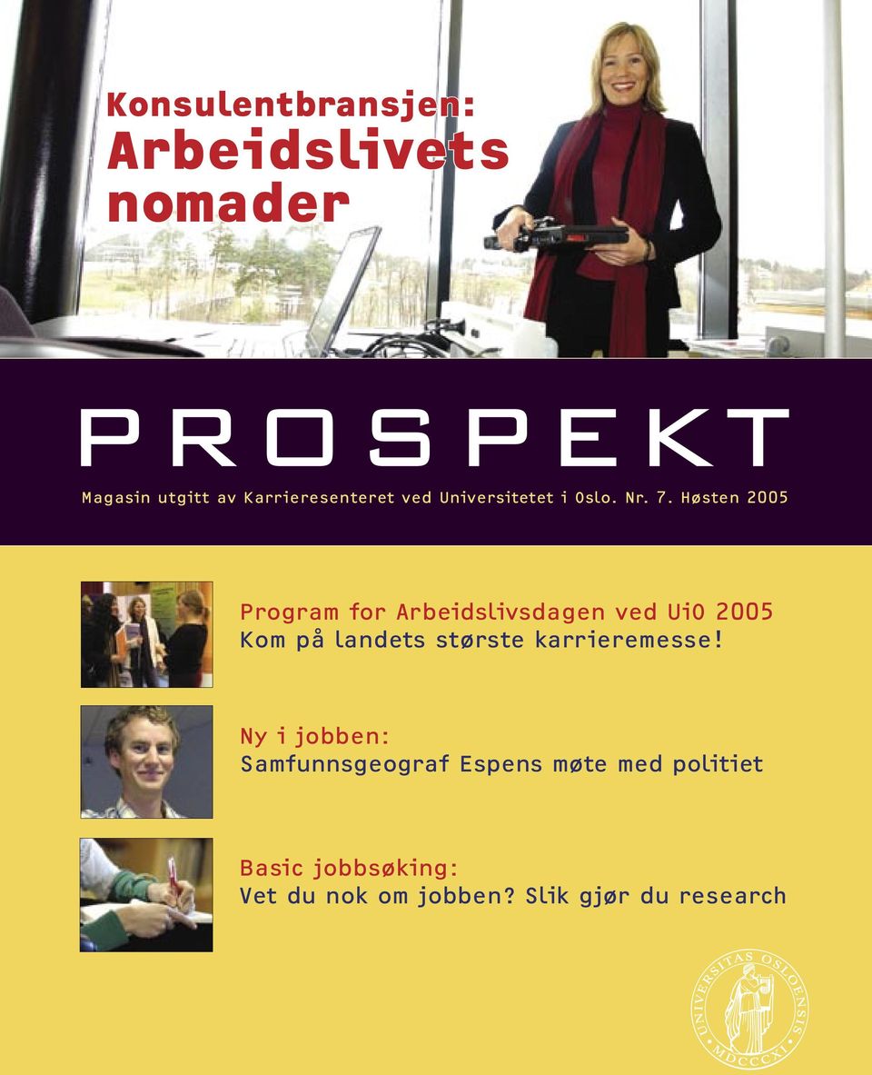 Høsten 2005 Program for Arbeidslivsdagen ved UiO 2005 Kom på landets største