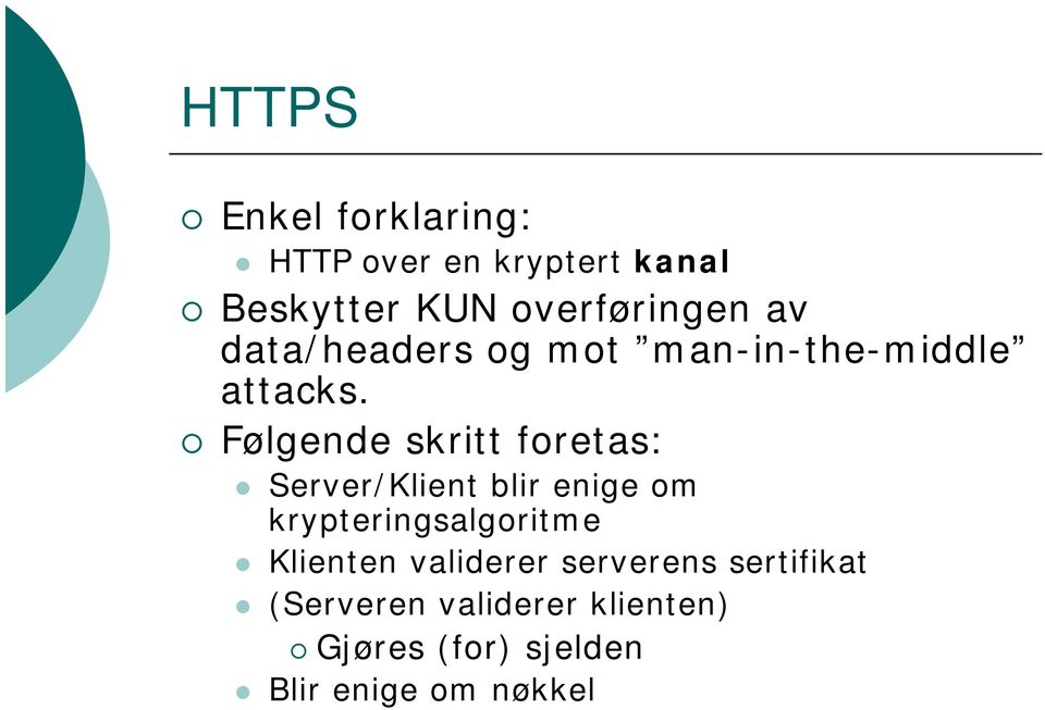 Følgende skritt foretas: Server/Klient blir enige om krypteringsalgoritme