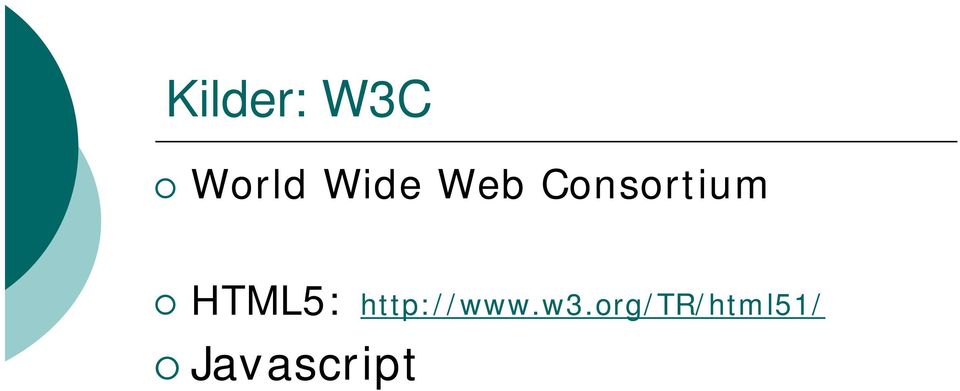 HTML5: http://www.w3.