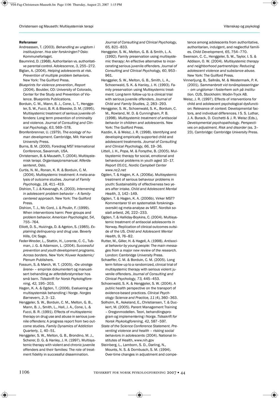 New York: The Guilford Press. Blueprints for violence prevention, Report (2004). Boulder, CO: University of Colorado, Center for the Study and Prevention of Violence. Blueprints Publications.