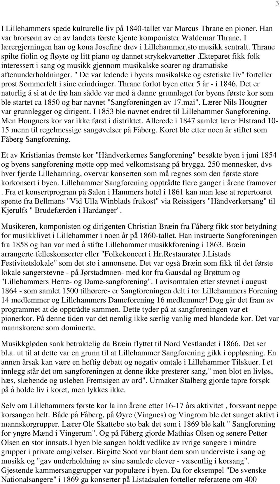 ekteparet fikk folk interessert i sang og musikk gjennom musikalske soarer og dramatiske aftenunderholdninger.