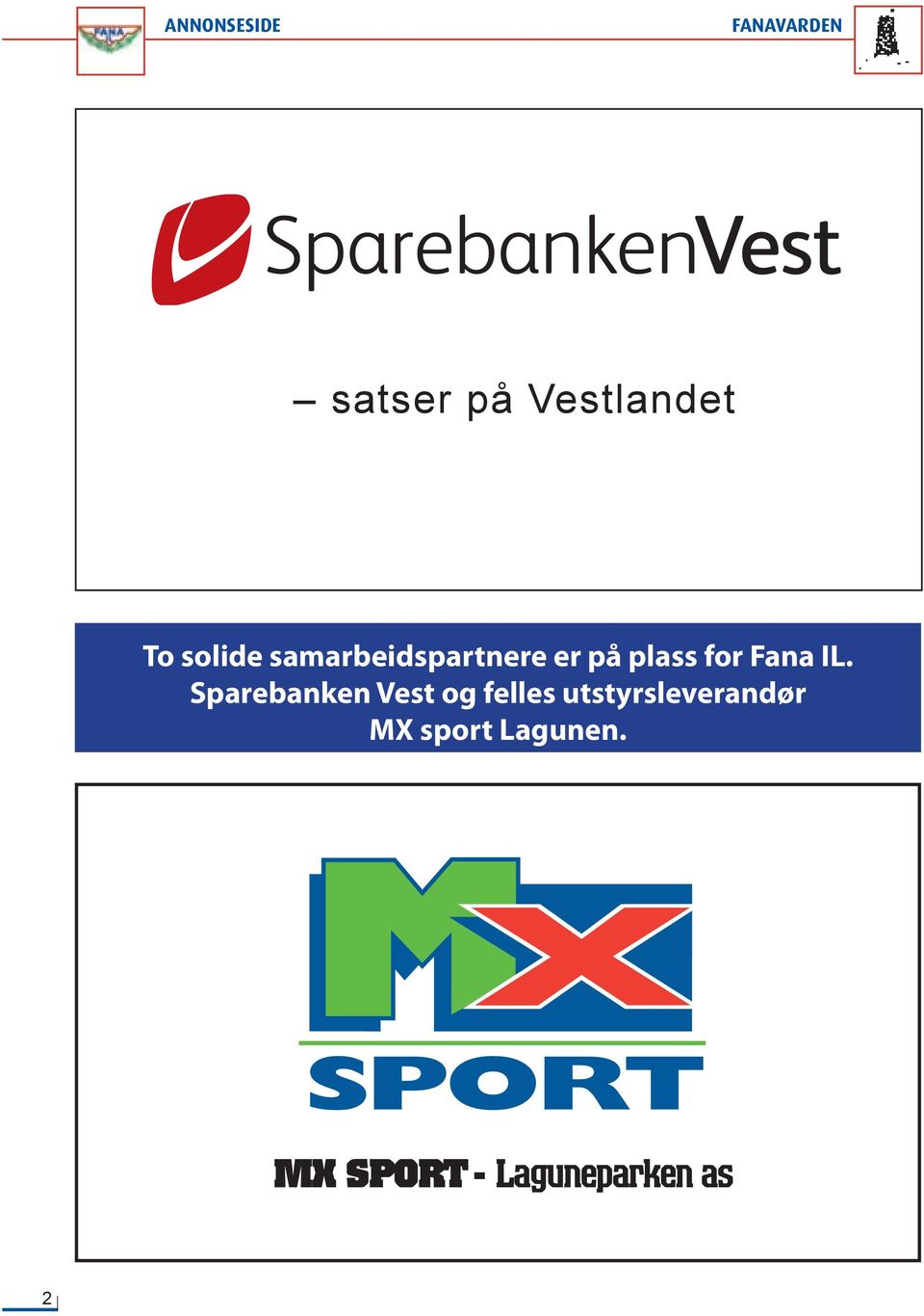 satser på Vestlandet To solide samarbeidspartnere er på plass for Fana IL.