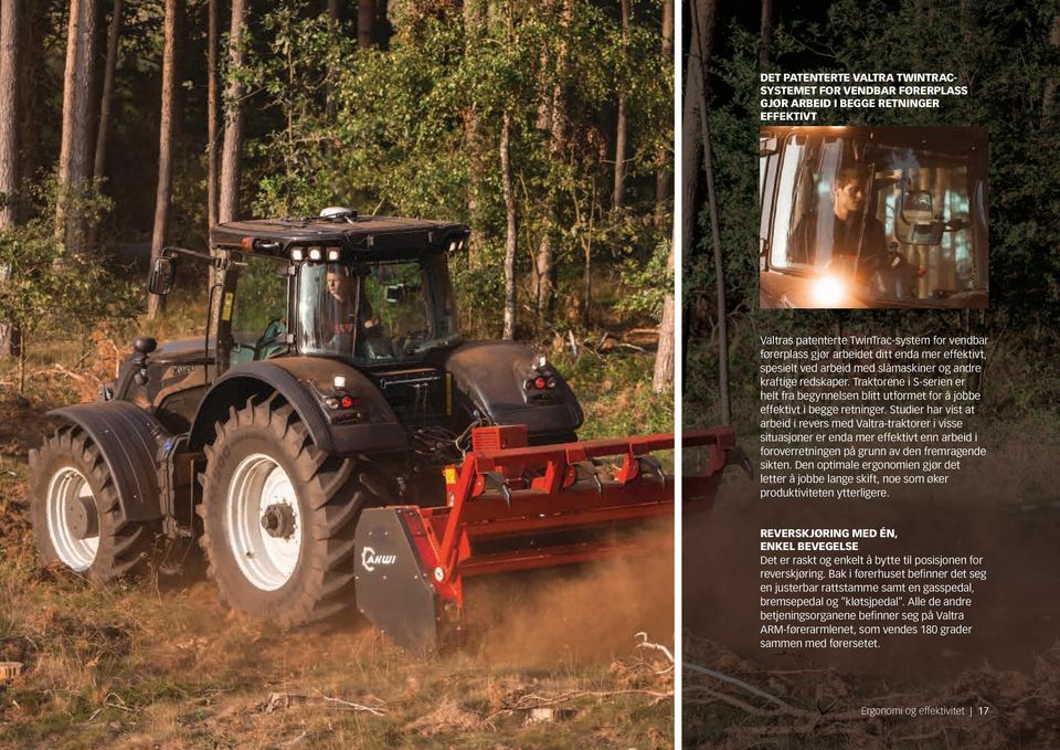 Studier har vist at arbeid i revers med Valtra-traktorer i visse situasjoner er enda mer effektivt enn arbeid i foroverretningen på grunn av den fremragende sikten.