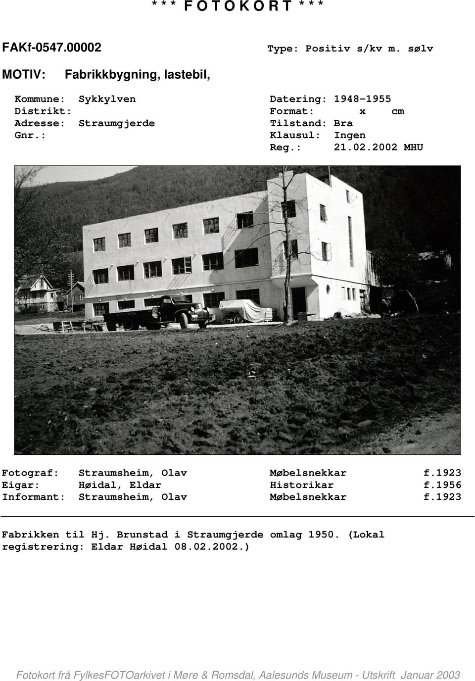 Adresse: Straumgjerde Tilstand: Bra Gnr.: Klausul: Ingen Fotograf: Straumsheim, Olav Møbelsnekkar f.