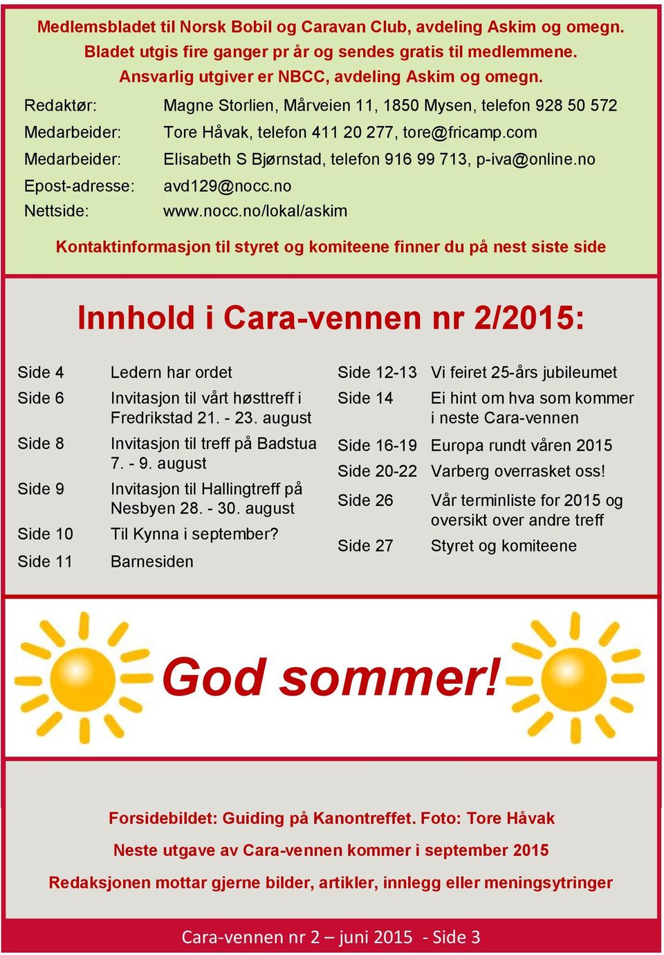 com Medarbeider: Elisabeth S Bjørnstad, telefon 916 99 713, p-iva@online.no Epost-adresse: avd129@nocc.