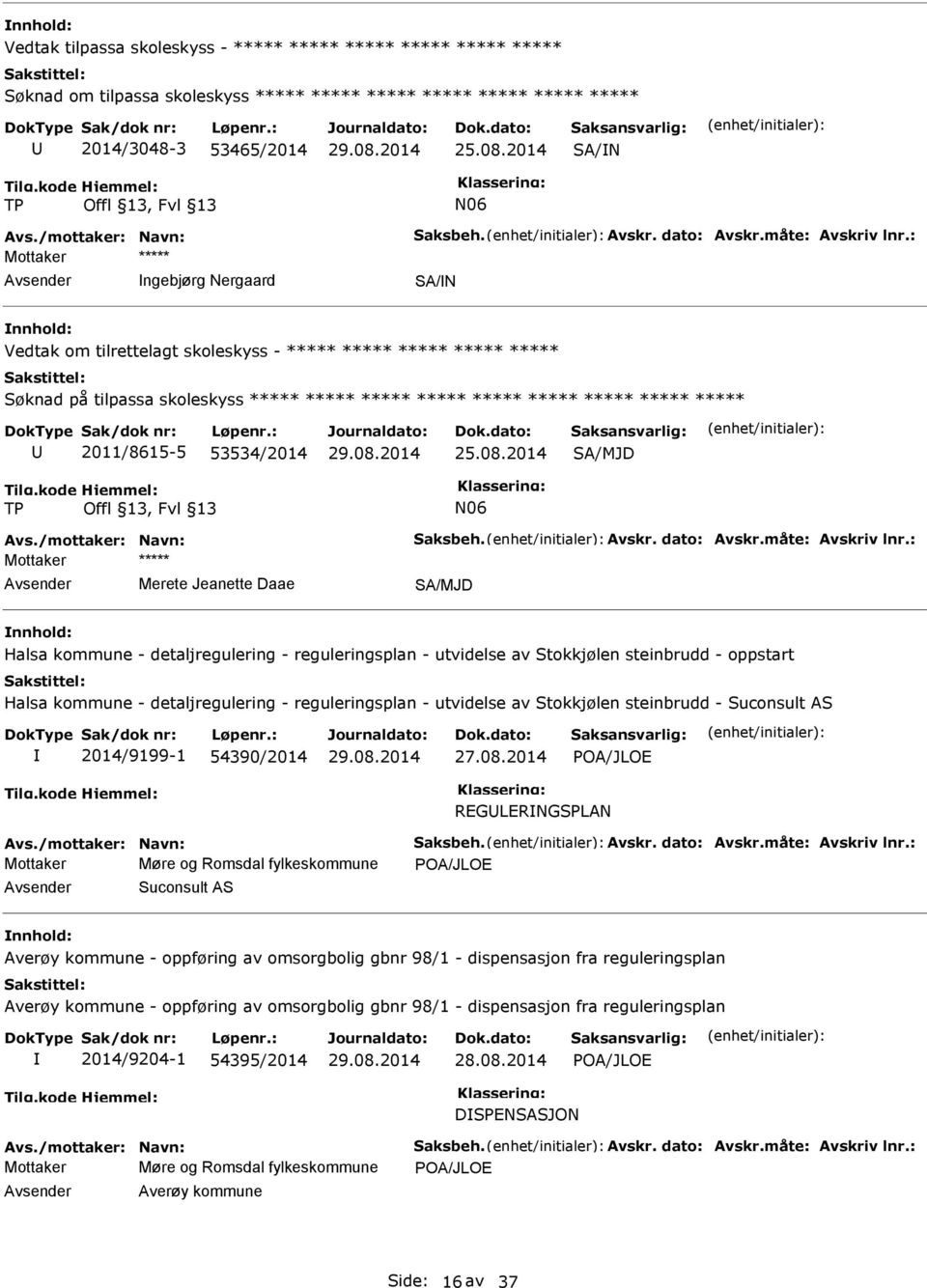 2014 SA/MJD TP N06 Mottaker Merete Jeanette Daae SA/MJD Halsa kommune - detaljregulering - reguleringsplan - utvidelse av Stokkjølen steinbrudd - oppstart Halsa kommune - detaljregulering -