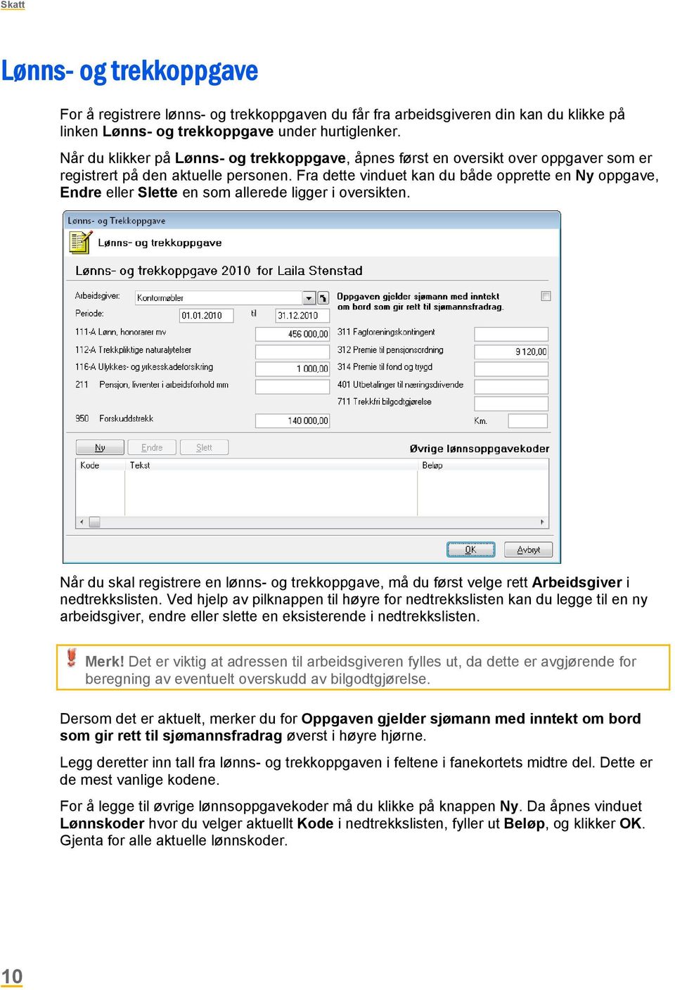 Fra dette vinduet kan du både opprette en Ny oppgave, Endre eller Slette en som allerede ligger i oversikten.