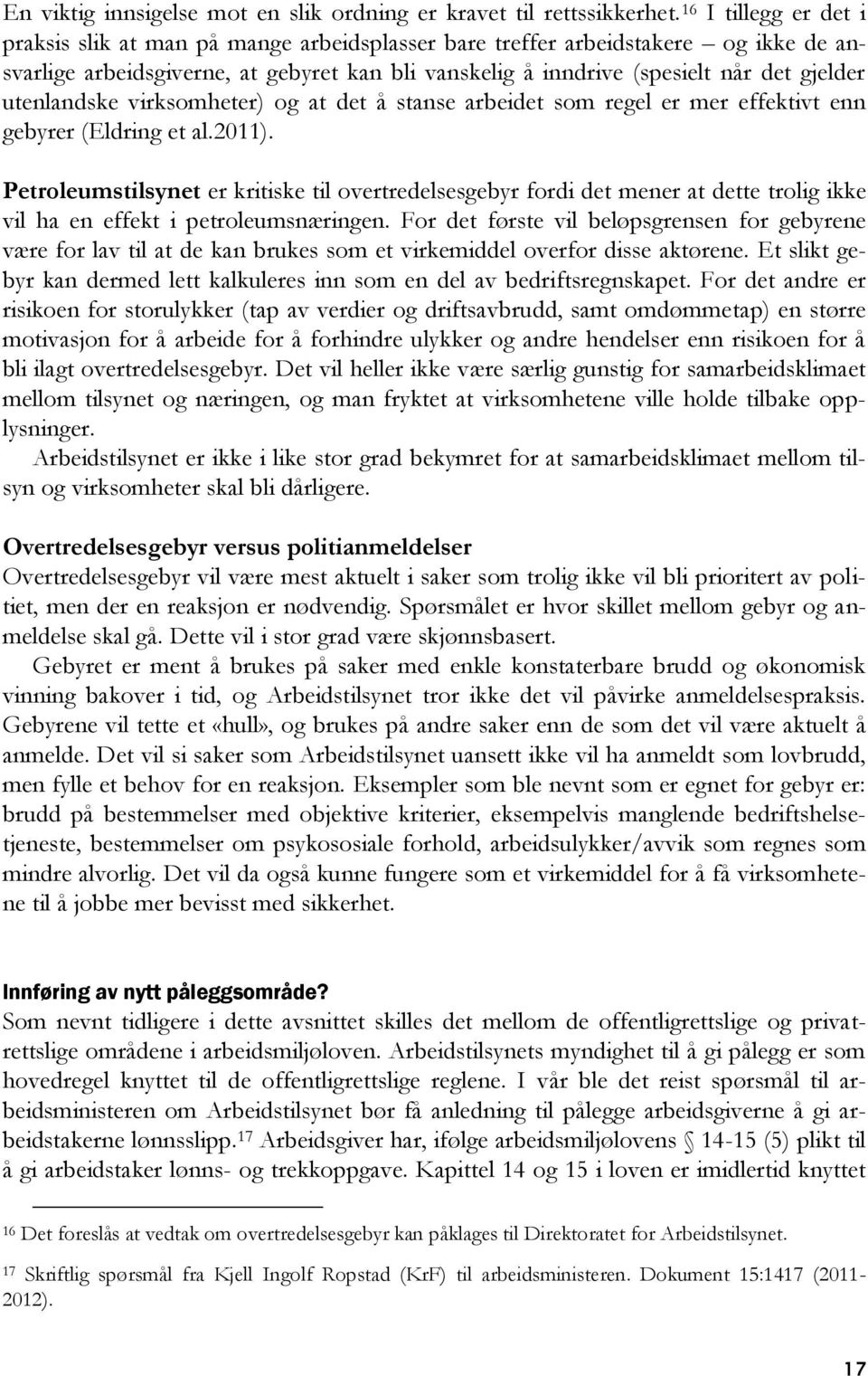 utenlandske virksomheter) og at det å stanse arbeidet som regel er mer effektivt enn gebyrer (Eldring et al.2011).