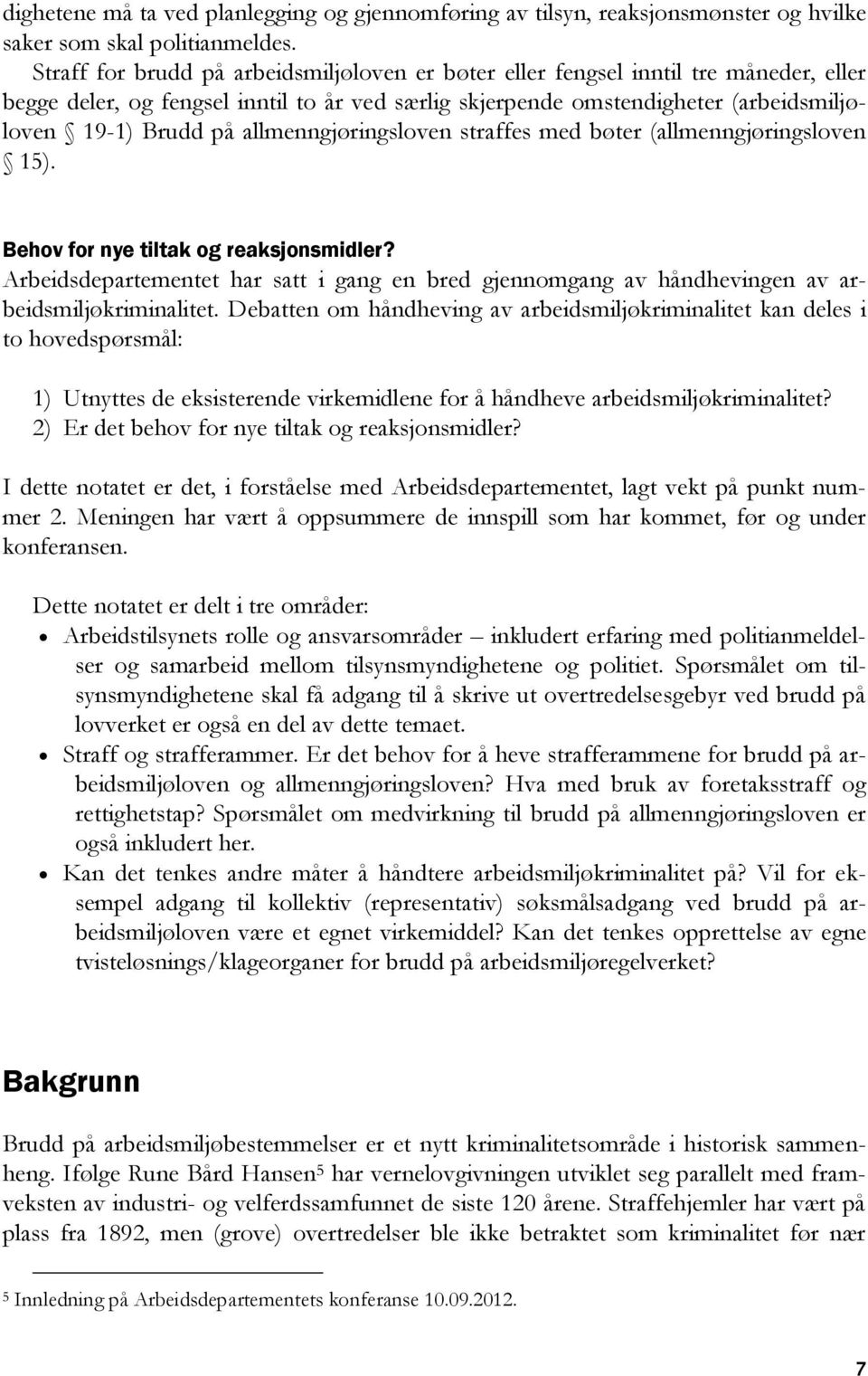 allmenngjøringsloven straffes med bøter (allmenngjøringsloven 15). Behov for nye tiltak og reaksjonsmidler?