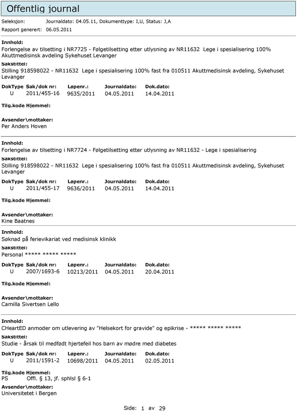 2011 Forlengelse av tilsetting i NR7725 - Følgetilsetting etter utlysning av NR11632 Lege i spesialisering 100% Akuttmedisinsk avdeling Sykehuset Levanger Stilling 918598022 - NR11632 Lege i