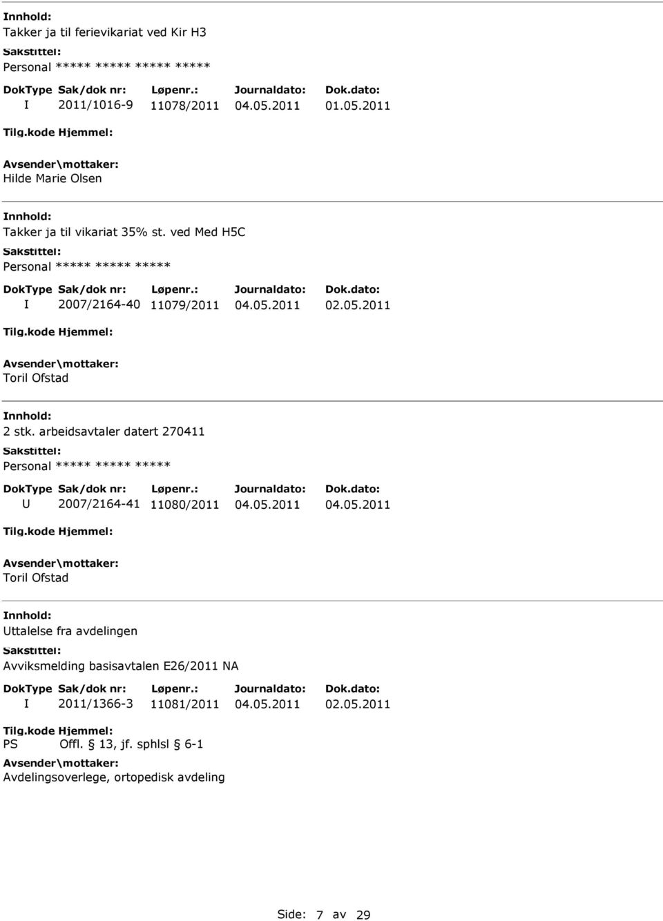 ved Med H5C 2007/2164-40 11079/2011 Toril Ofstad 2 stk.