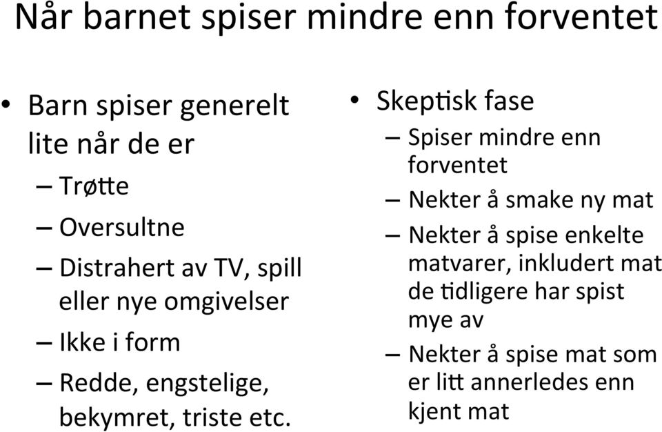 etc. Skep8sk fase Spiser mindre enn forventet Nekter å smake ny mat Nekter å spise enkelte