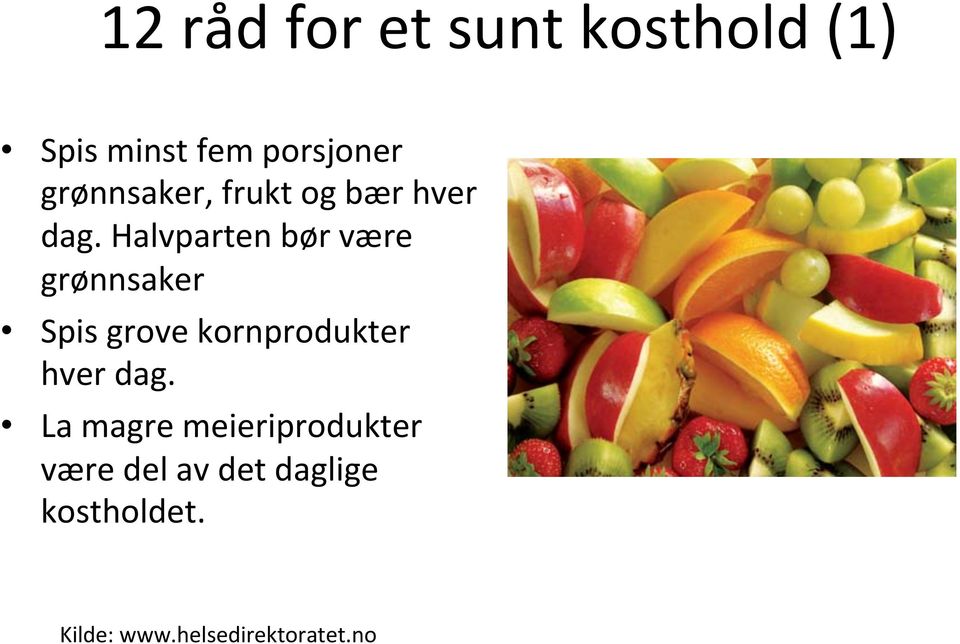 Halvparten bør være grønnsaker Spis grove kornprodukter hver