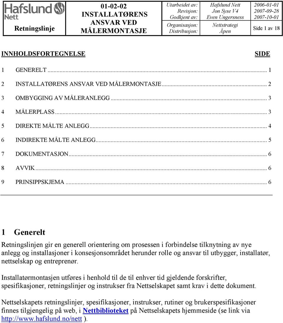 .. 4 6 INDIREKTE MÅLTE ANLEGG... 5 7 DOKUMENTASJON... 6 8 AVVIK... 6 9 PRINSIPPSKJEMA.