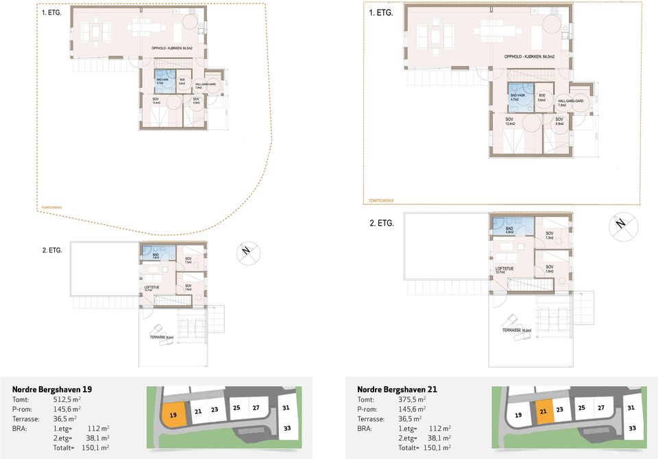 etg= 112 m 2 19 21 23 25 27 31 33 Nordre Bergshaven 21 Tomt: 375,5 m 2 P-rom: