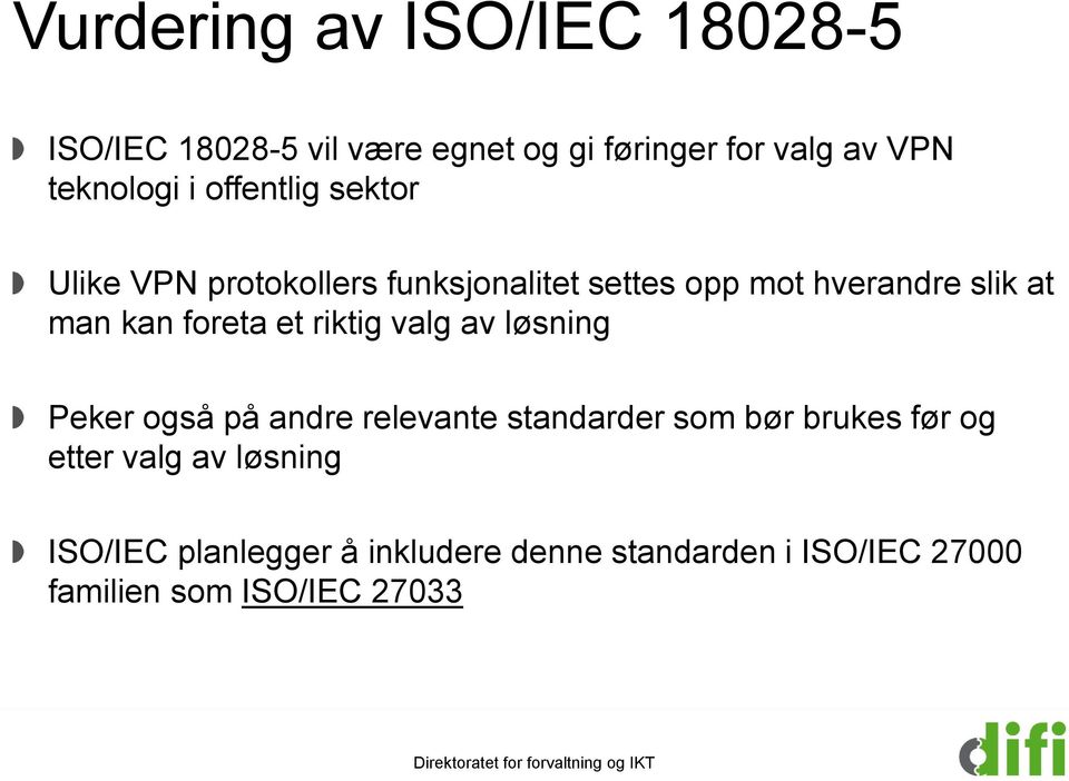 foreta et riktig valg av løsning Peker også på andre relevante standarder som bør brukes før og etter