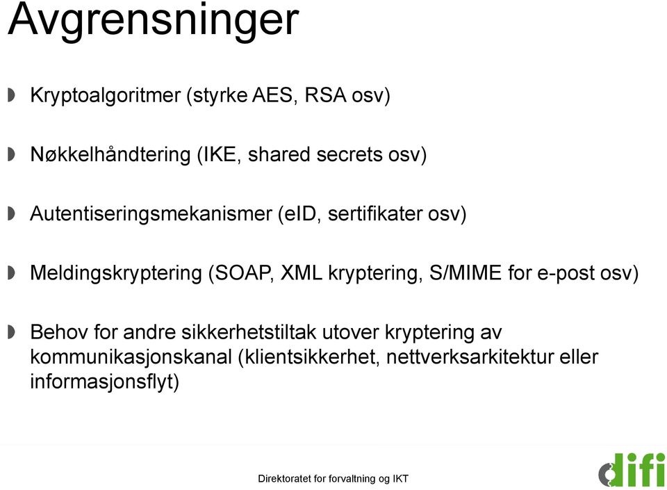 (SOAP, XML kryptering, S/MIME for e-post osv) Behov for andre sikkerhetstiltak utover