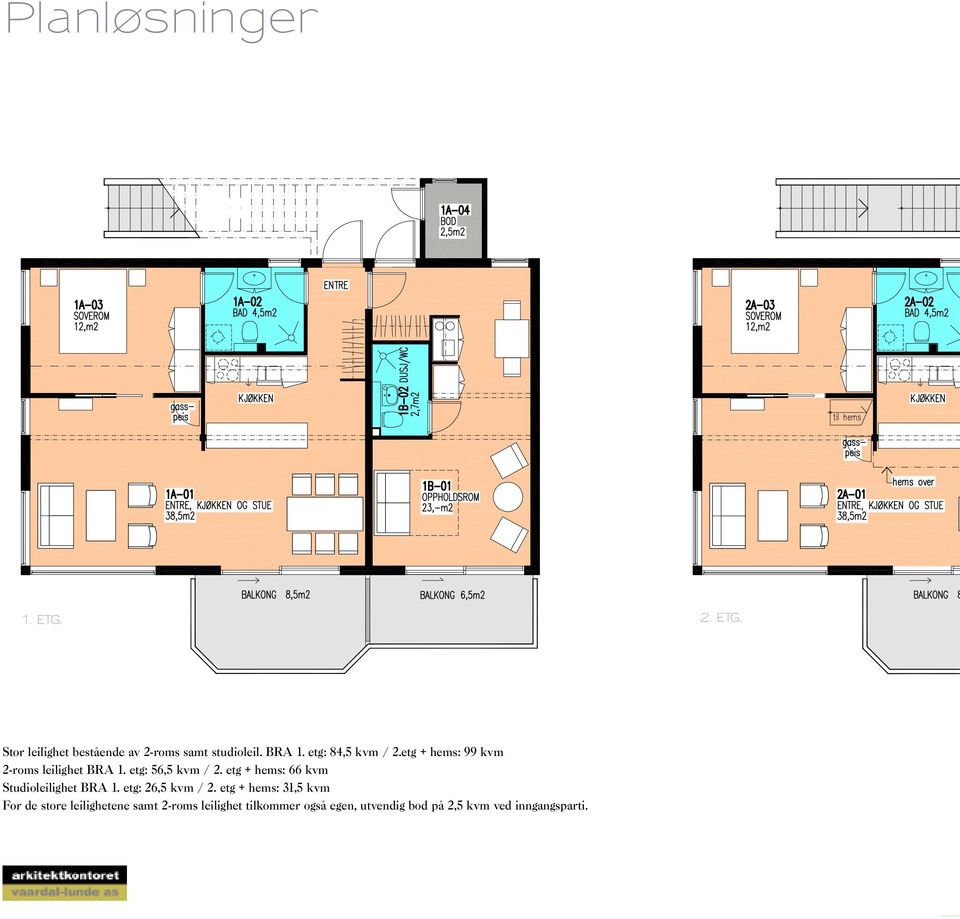 etg + hems: 66 kvm Studioleilighet BRA 1. etg: 26,5 kvm / 2.