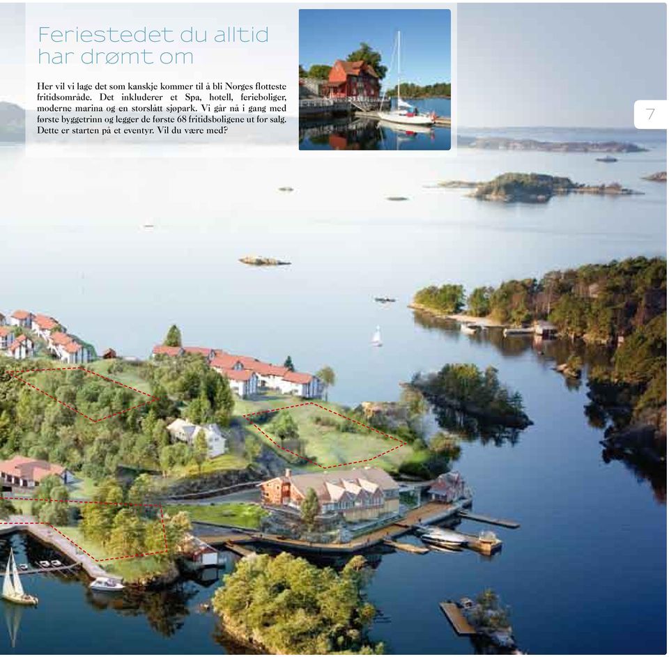 Det inkluderer et Spa, hotell, ferieboliger, moderne marina og en storslått sjøpark.