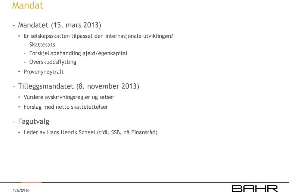 - Skattesats - Forskjellsbehandling gjeld/egenkapital - Overskuddsflytting