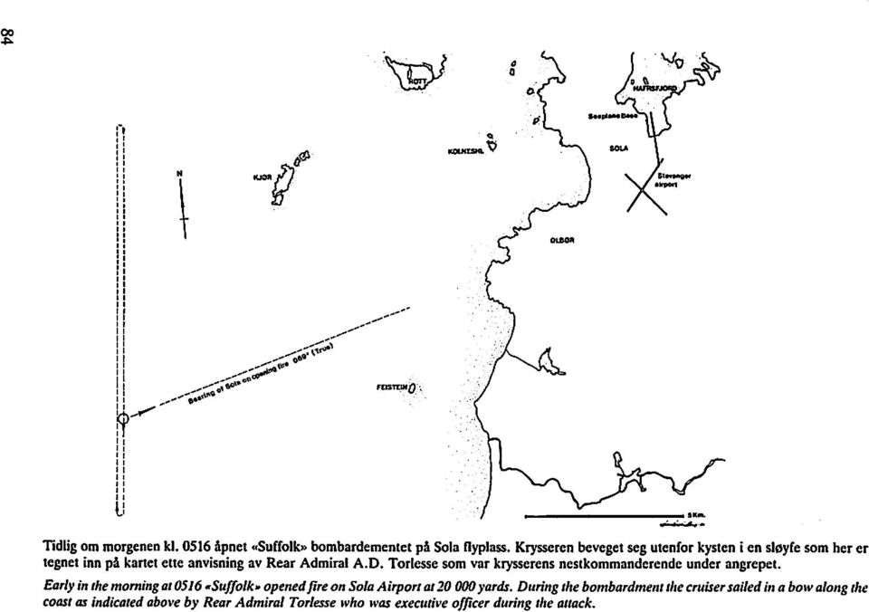 Krysseren beveget seg utenfor kysten i en sloyfe som her er tegnet inn pi kartet ene anvisning av Rear Admiral A.D.