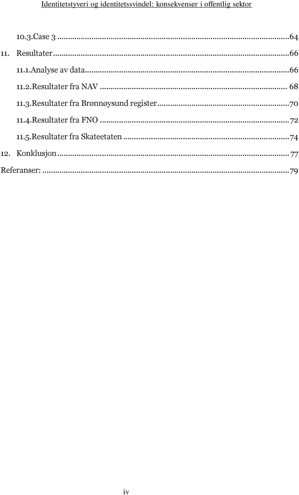Resultater fra Brønnøysund register... 70 11.4.