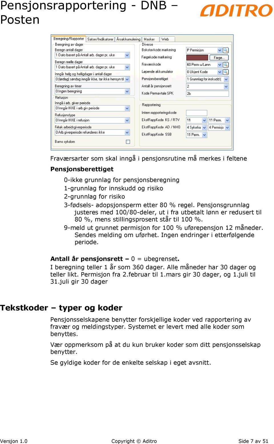 9-meld ut grunnet permisjon for 100 % uførepensjon 12 måneder. Sendes melding om uførhet. Ingen endringer i etterfølgende periode. Antall år pensjonsrett 0 = ubegrenset.