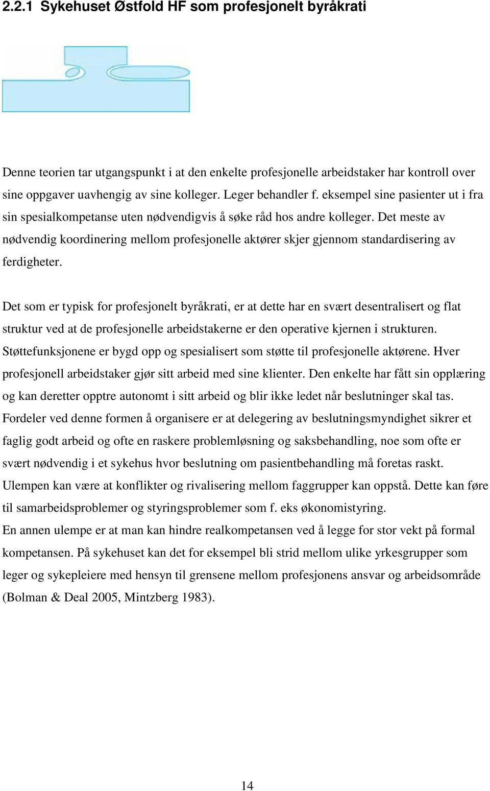 Det meste av nødvendig koordinering mellom profesjonelle aktører skjer gjennom standardisering av ferdigheter.